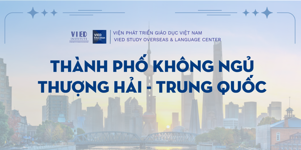 Thành phố Thượng Hải – Khám phá đô thị hiện đại bậc nhất Trung Quốc